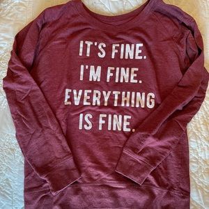 Lightweight sweatshirt with “it’s fine I’m fine everything’s fine” funny slogan
